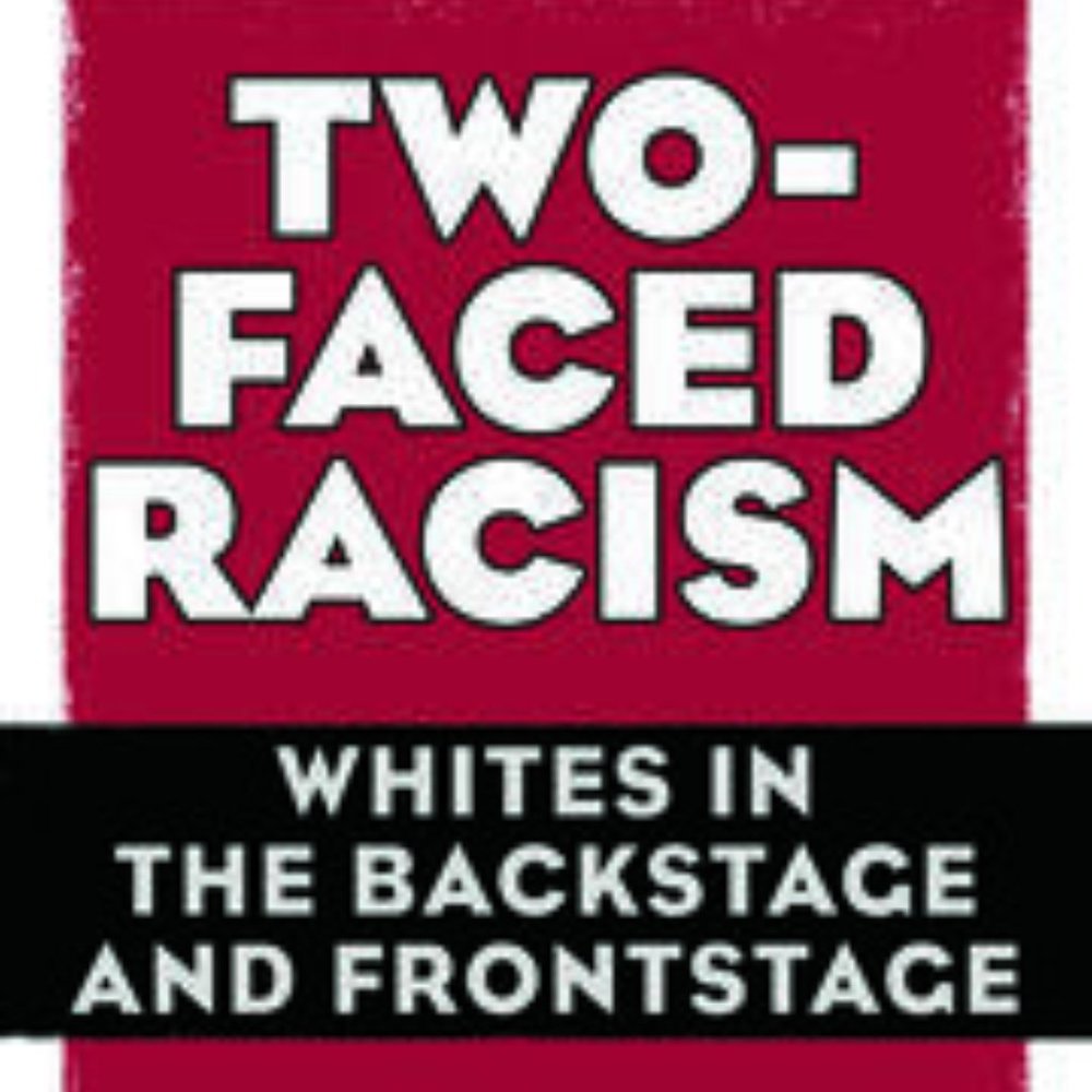 "Two-Faced Racism: Whites in the Backstage and Frontstage"